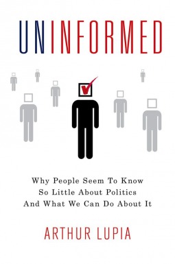 Uninformed: Why People Seem to Know So Little about Politics and What We Can Do about It (Hardcover)