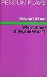 Who's Afraid of Virginia Woolf? by Edward Albee