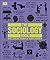 The Sociology Book: Big Ideas Simply Explained