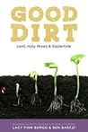 Good Dirt: Lent, Holy Week & Eastertide