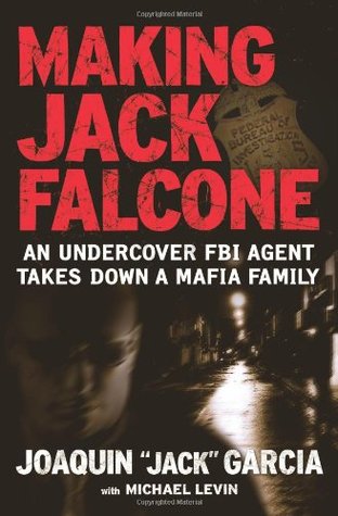 Making Jack Falcone: An Undercover FBI Agent Takes Down a Mafia Family (Hardcover)