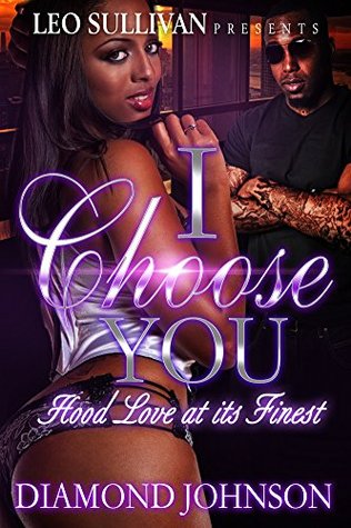 I Choose You: Hood Love at Its Finest (Kindle Edition)