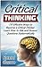 Critical Thinking: 14 Effective Ways to Become a Critical Thinker. Learn How to Ask and Answer Questions Systematically by keeping (Critical Thinking, ... Thinking books, Critical Thinking skills)
