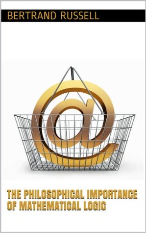 The Philosophical Importance of Mathematical Logic (Kindle Edition)