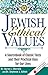 Jewish Ethical Values: A Sourcebook of Classic Texts and Their Practical Uses for Our Lives