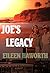 Joe's Legacy by eileen haworth