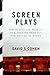 Screen Plays: How 25 Script...