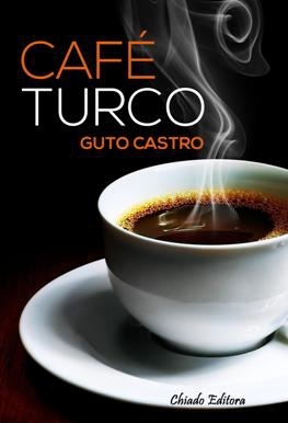 Café Turco: Uma Curta Viagem à Turquia (Portuguese Edition)