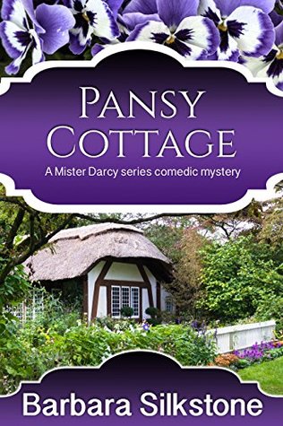 Pansy Cottage (A Mister Darcy Series Comedic Mystery #4)