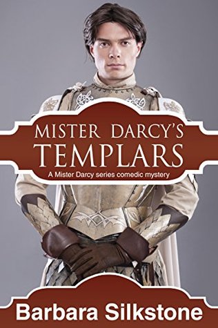 Mister Darcy's Templars (A Mister Darcy Series Comedic Mystery #5)