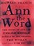 Ann the Word: The Story of ...