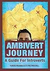 Introvert to Ambivert: Building People Skills for Success in Business and in Life Introvert to Ambivert: Building People Skills for Success in Business and in Life