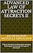 Advanced Law of Attraction Secrets II: 7 More Unheard of Absolutely Amazing Techniques to Activate the Law of Attraction