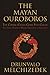 The Mayan Ouroboros: The Cosmic Cycles Come Full Circle