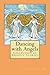 Dancing with Angels: Collection of Hospice Stories
