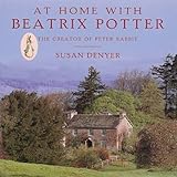 At Home with Beatrix Potter: The Creator of Peter Rabbit by