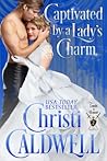 Captivated By a Lady’s Charm by Christi Caldwell