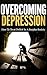 Overcoming Depression: How To Treat Deficit In A Surplus Society (Depression, Self Help, Anxiety)