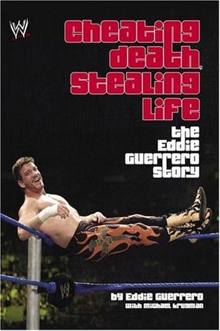 Cheating Death, Stealing Life: The Eddie Guerrero Story (Hardcover)