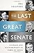 The Last Great Senate: Cour...