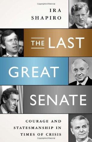 The Last Great Senate: Courage and Statesmanship in Times of Crisis (Hardcover)