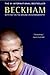 Beckham: Both Feet on the Ground: An Autobiography – The Soccer Icon's Rise from East End London to Global Fame and Glory
