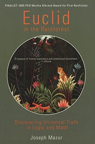 Euclid in the Rainforest: Discovering Universal Truth in Logic and Math (Paperback)