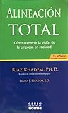 Alineación Total. Cómo convertir la visión de la empresa en realidad.