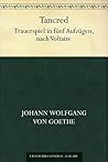 Tancred. Trauerspiel in fünf Aufzügen, nach Voltaire (German Edition) Tancred. Trauerspiel in fünf Aufzügen, nach Voltaire (German Edition)