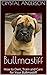 Bullmastiff: How to Own, Train and Care for Your Bullmastiff