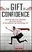 The Gift Of Confidence: Cra...