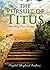The Pursuit Of Titus: Unvei...