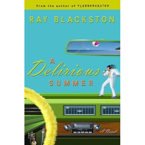 A Delirious Summer By Ray Blackston