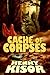 A Cache of Corpses (Steve M...