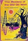 The Mystery of the Old Oil Well by Dorothy Kayser French The Mystery of the Old Oil Well by Dorothy Kayser French
