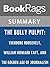 Summary & Study Guide The Bully Pulpit: Theodore Roosevelt, William Howard Taft, and the Golden Age of Journalism by Doris Kearns Goodwin