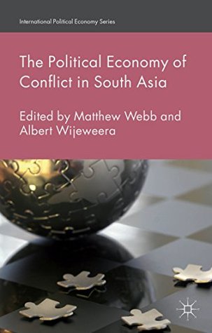 The Political Economy of Conflict in South Asia (International Political Economy Series)