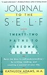 Journal to the Self: Twenty-Two Paths to Personal Growth - Open the Door to Self-Understanding by Writing, Reading, and Creating a Journal of Your Life