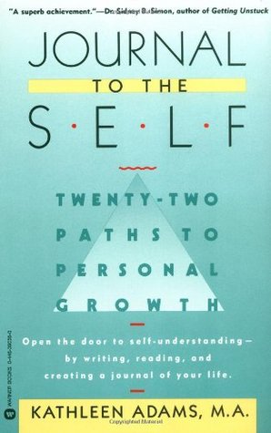 Journal to the Self: Twenty-Two Paths to Personal Growth - Open the Door to Self-Understanding by Writing, Reading, and Creating a Journal of Your Life (Paperback)