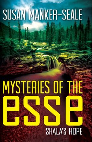 Mysteries of the Esse: Shala's Hope (Kindle Edition)