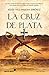 La Cruz de plata (Spanish Edition)