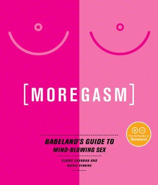 Moregasm: Babeland's Guide to Mind-Blowing Sex (Paperback)
