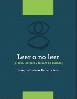 Leer o no leer: libros, lectores y lectura en México