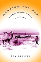 Chasing the Sea: Lost Among the Ghosts of Empire in Central Asia