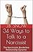 34 Ways to Talk to a Narcissist: The Narcissist Borderline Relationship Dynamic (Transcend Mediocrity Book 55)