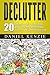 Declutter: 20 Effective DIY Solutions and Tidying Techniques To Live A Clutter Free Life