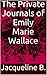 The Private Journals of Emily Marie Wallace (Volume One)