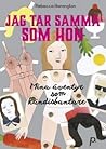 Jag tar samma som hon by Rebecca Harrington Jag tar samma som hon by Rebecca Harrington