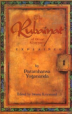 The Rubaiyat of Omar Khayyam Explained: Based on the first translation by Edward FritzGerald (Paperback)
