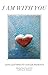 I Am with You: Love Letters...
